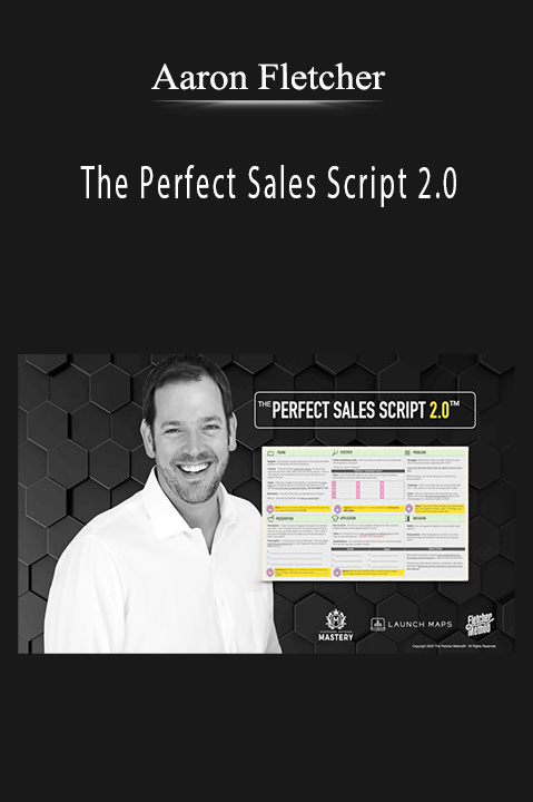 Aaron Fletcher teaches sales professionals how to create high-converting sales scripts in The Perfect Sales Script 2.0.