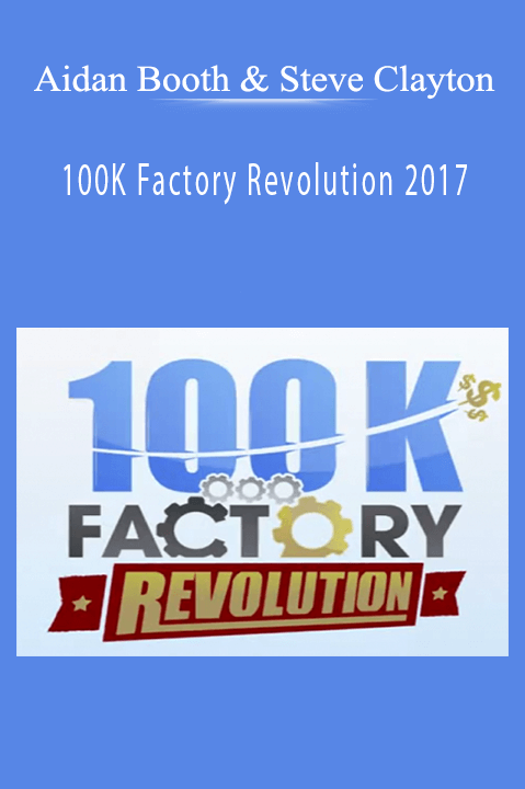 Aidan Booth’s 100K Factory Revolution 2017 teaches entrepreneurs how to build a profitable e-commerce business.