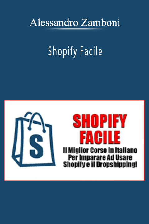 Alessandro Zamboni’s Shopify Facile course teaches how to simplify and scale your e-commerce business.