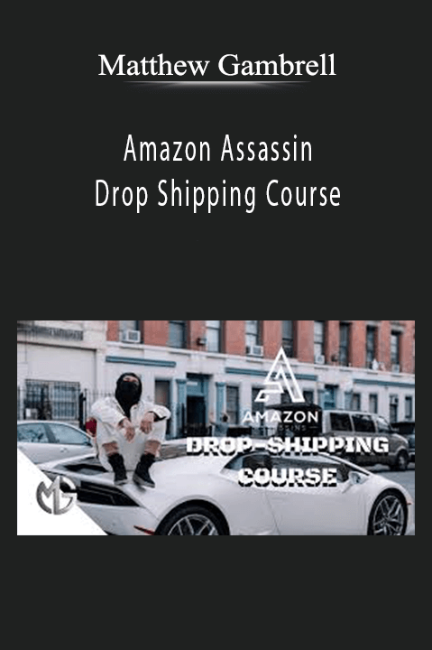 Matthew Gambrell’s Amazon Assassin Drop Shipping Course teaches profitable strategies for Amazon sellers.