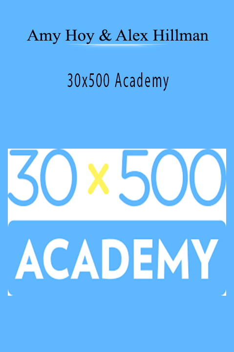 Amy Hoy & Alex Hillman’s 30x500 Academy teaches entrepreneurs how to build profitable