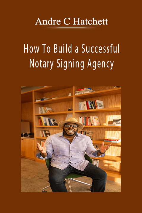 Andre C Hatchett’s course teaches how to build and scale a profitable notary signing agency.