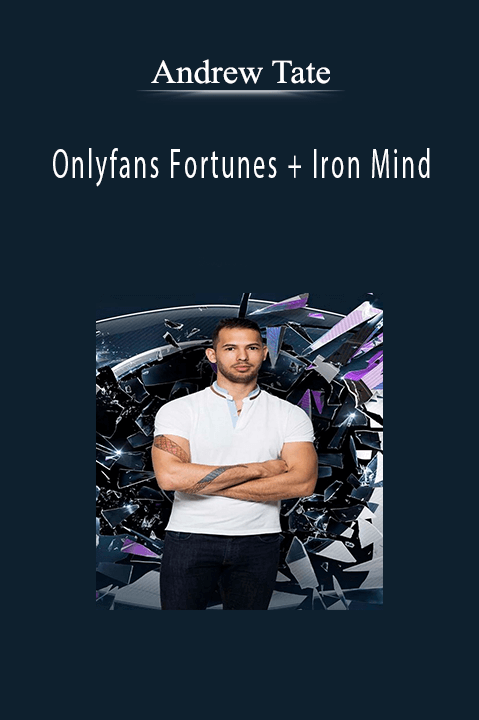 Andrew Tate’s Onlyfans Fortunes + Iron Mind teaches financial independence and mental resilience for digital entrepreneurs.