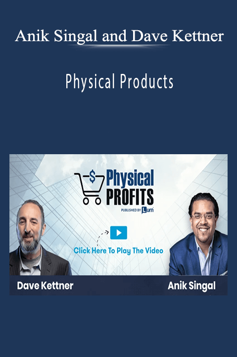 Anik Singal and Dave Kettner’s Physical Products course teaches entrepreneurs how to grow a successful e-commerce business.