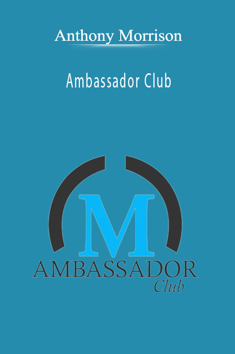 Anthony Morrison's Ambassador Club teaches affiliate marketing strategies to build a successful online business.