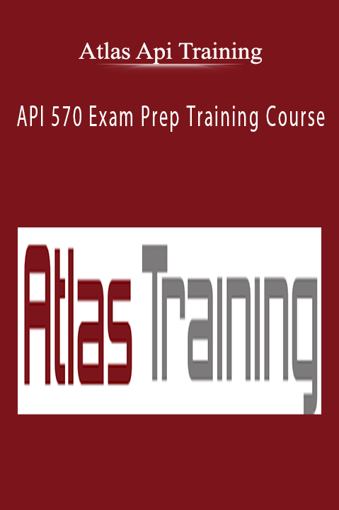 Atlas API Training’s API 570 Exam Prep Course prepares professionals for certification success in piping inspection.