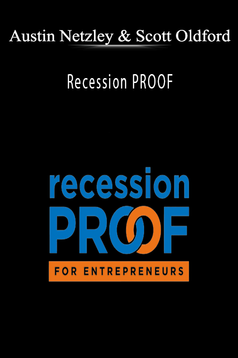 Austin Netzley and Scott Oldford’s Recession PROOF course teaches businesses how to thrive in any economy.