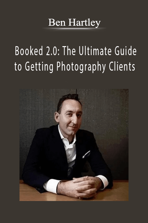 Ben Hartley’s Booked 2.0 course teaches photographers how to attract high-value clients and grow their business.