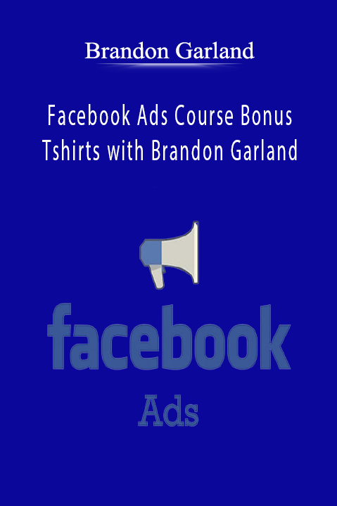 Brandon Garland’s Facebook Ads Course offers advanced ad strategies and exclusive bonus T-shirts.