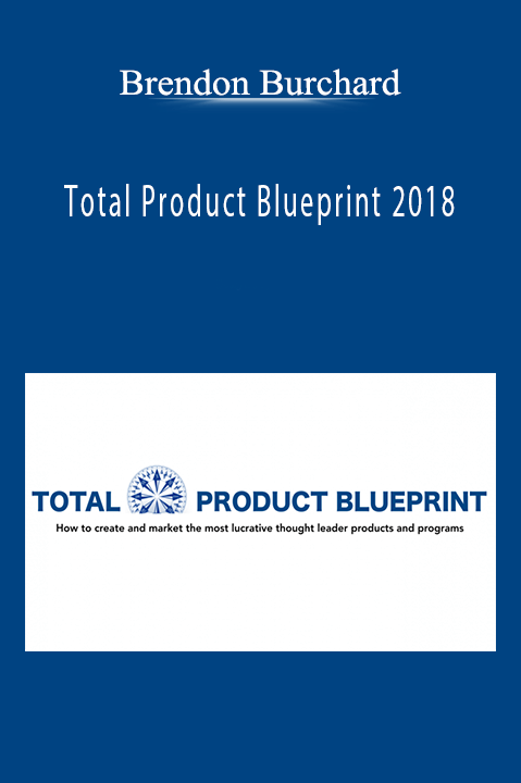 Brendon Burchard’s Total Product Blueprint 2018 teaches product creation and scaling techniques for business success.