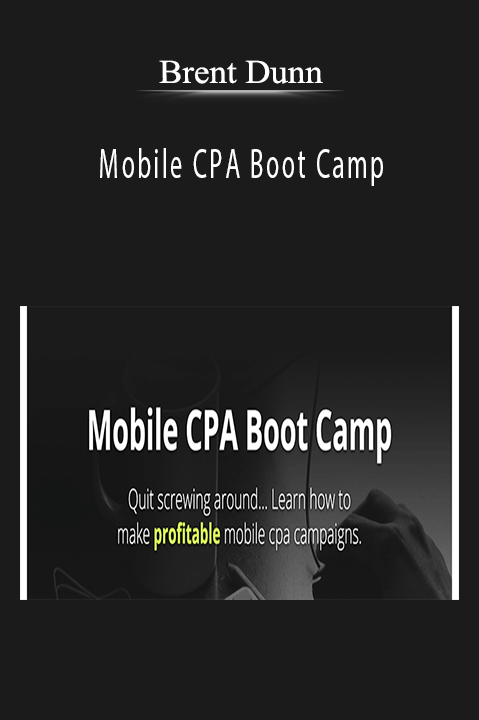 Brent Dunn’s Mobile CPA Boot Camp teaches how to optimize and scale mobile advertising campaigns for high-converting CPA offers.