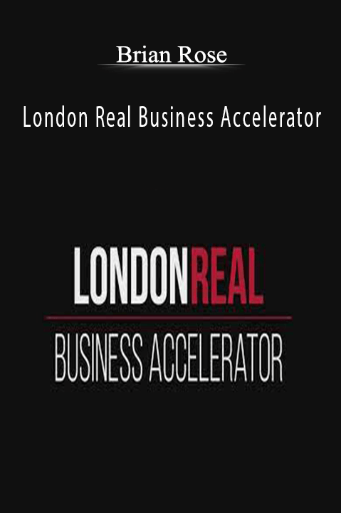 Brian Rose’s London Real Business Accelerator teaches entrepreneurs how to scale their business and increase revenue.