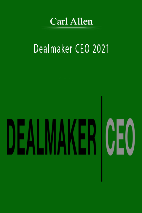 Carl Allen’s Dealmaker CEO 2021 teaches entrepreneurs how to grow their business through strategic acquisitions.
