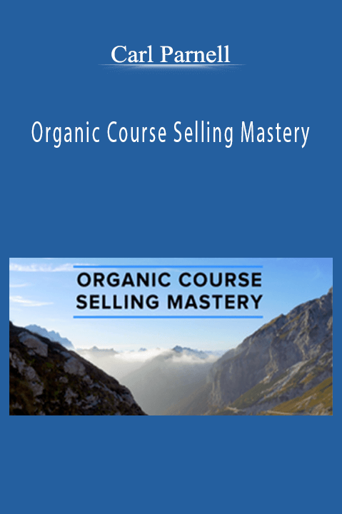 Carl Parnell teaches organic marketing strategies in Organic Course Selling Mastery.