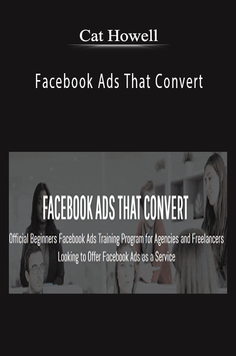 Cat Howell’s Facebook Ads That Convert teaches how to create and optimize high-converting Facebook ad campaigns.