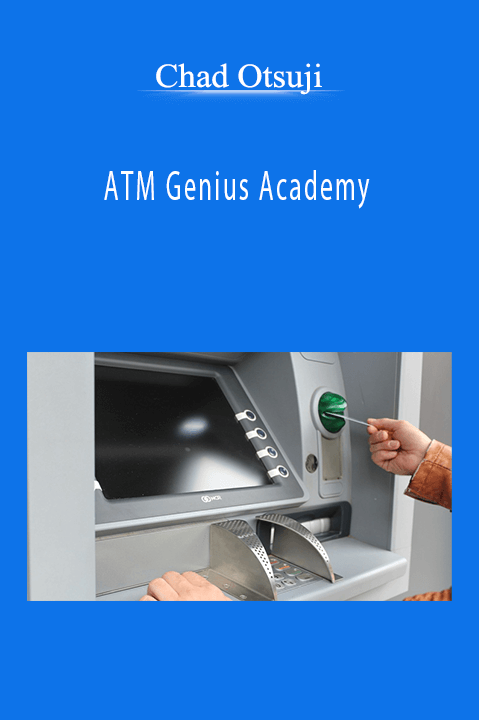 Chad Otsuji’s ATM Genius Academy teaches how to build a profitable ATM business for passive income.