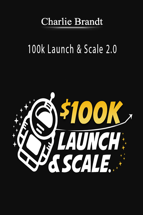 Charlie Brandt’s 100k Launch & Scale 2.0 teaches entrepreneurs how to launch and grow businesses to six figures.