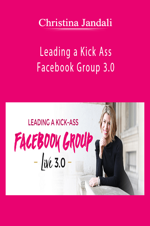 Christina Jandali’s course teaches how to lead and grow a thriving Facebook group and convert members into customers.