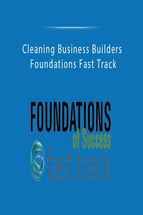Cleaning Business Builders' Foundations Fast Track teaches how to grow and scale a successful cleaning business.