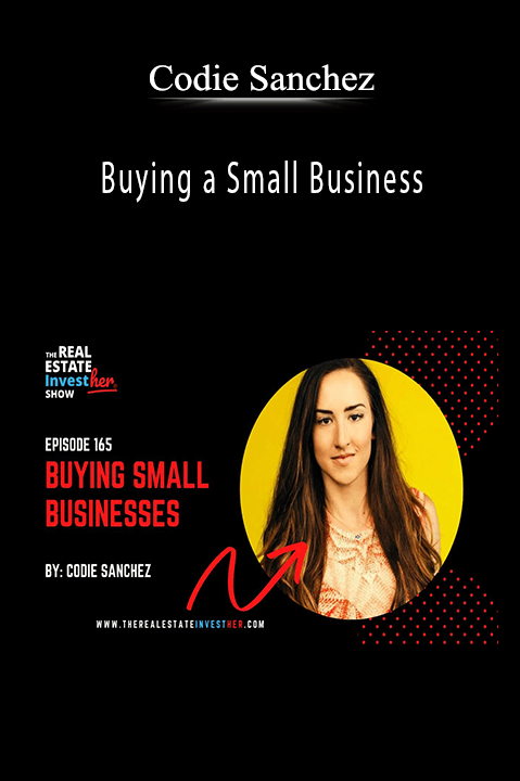 Codie Sanchez teaches strategies for buying and growing small businesses in Buying a Small Business course.
