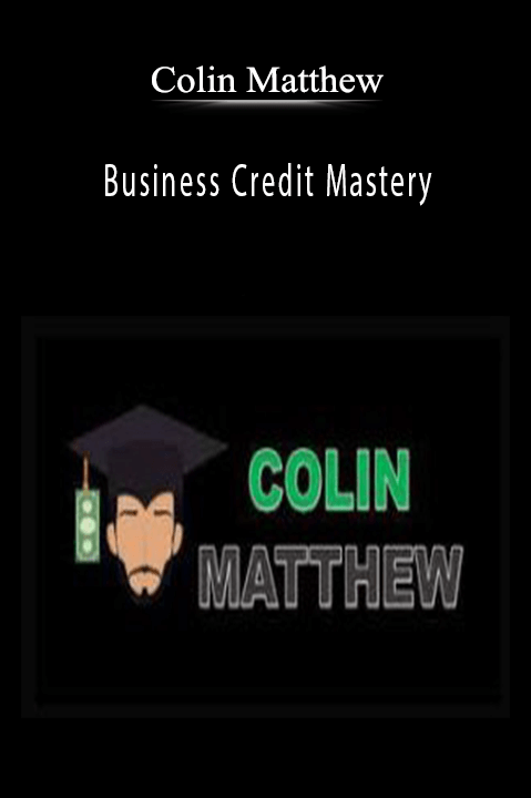Colin Matthew’s Business Credit Mastery course teaches entrepreneurs how to build and leverage business credit for growth.