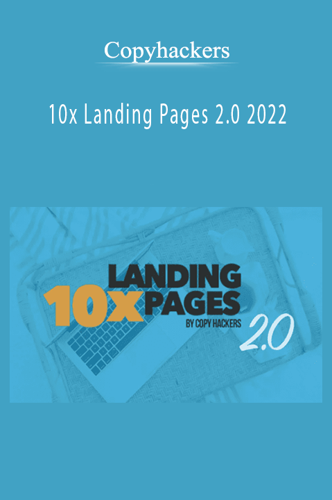 Copyhackers teaches how to build and optimize high-converting landing pages with 10x Landing Pages 2.0.