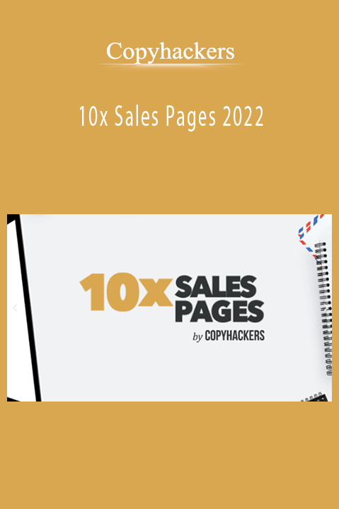 Copyhackers 10x Sales Pages 2022 teaches how to create high-converting sales pages with persuasive copy and design.