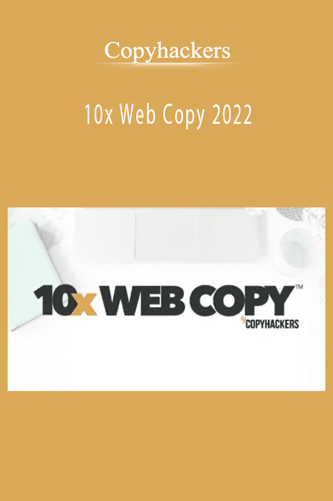 Copyhackers 10x Web Copy 2022 course teaches advanced web copywriting strategies for high conversions.