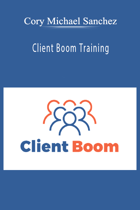 Cory Michael Sanchez’s Client Boom Training teaches scalable client acquisition strategies and business growth.