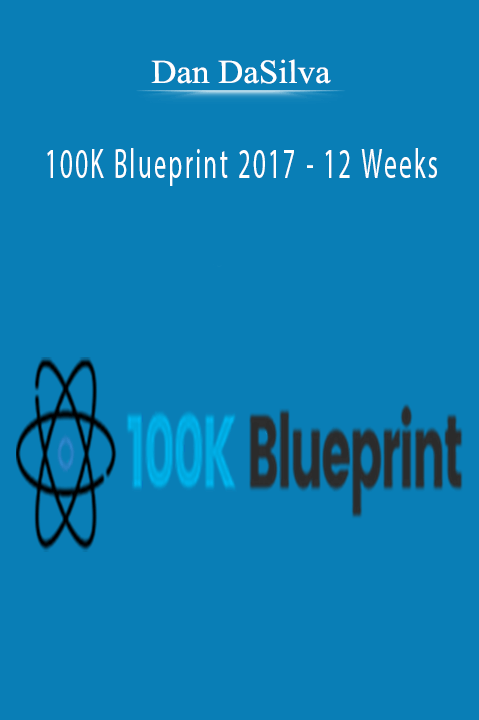 Dan Dasilva’s 100K Blueprint 2017 teaches entrepreneurs how to build a six-figure e-commerce business in 12 weeks.