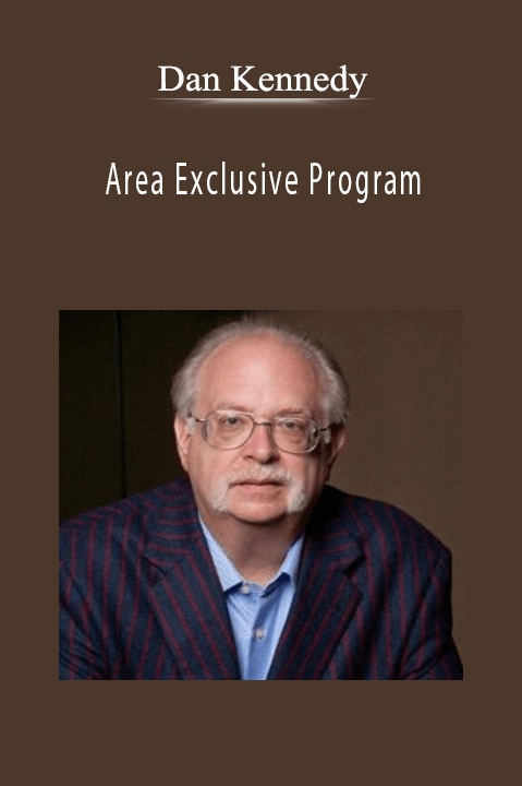 Dan Kennedy’s Area Exclusive Program teaches local market domination strategies through exclusive rights.