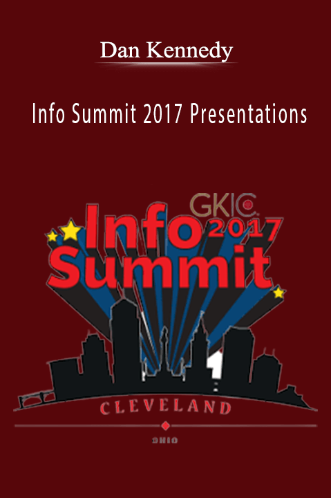 Dan Kennedy’s Info Summit 2017 Presentations provide actionable strategies for business growth and client acquisition.