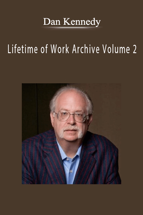 Dan Kennedy’s Lifetime of Work Archive Volume 2 offers proven marketing and business strategies for growth.