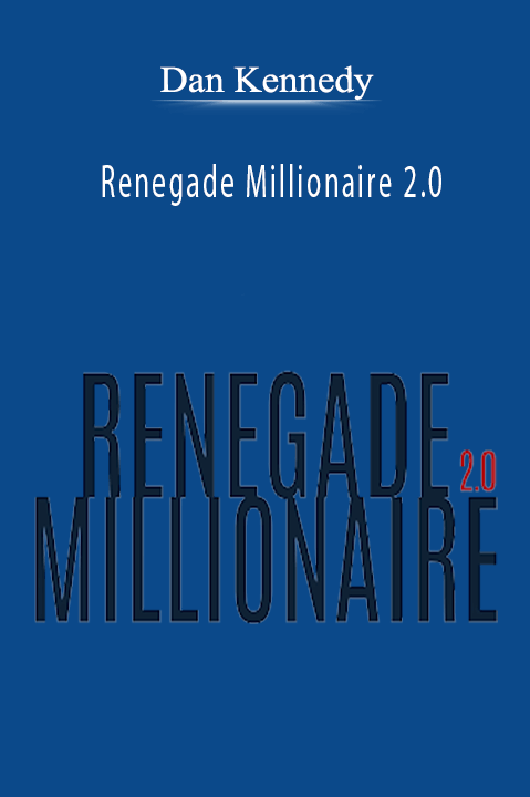 Dan Kennedy teaches unconventional business strategies in Renegade Millionaire 2.0.