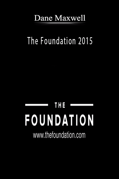 Dane Maxwell’s The Foundation 2015 teaches how to build a scalable business from scratch.