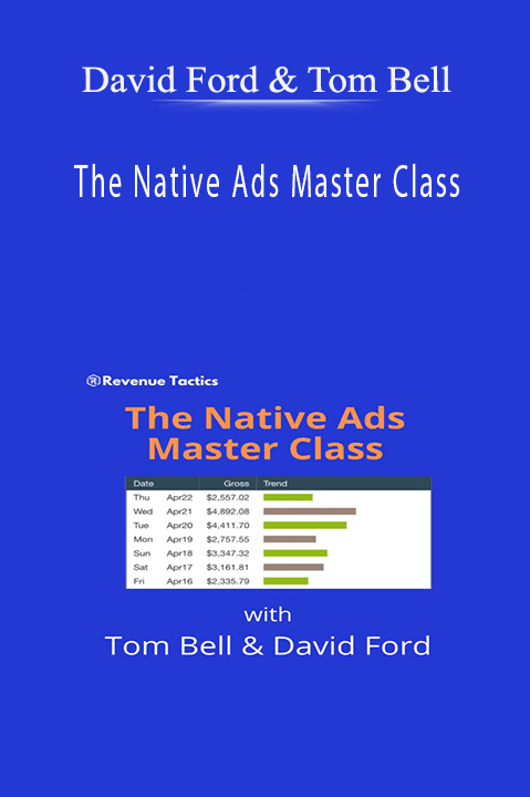David Ford & Tom Bell’s Native Ads Master Class teaches how to craft high-converting native ads that blend seamlessly into content.