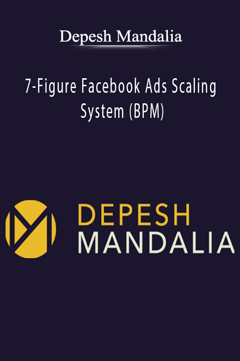 Depesh Mandalia shares Facebook Ads scaling strategies in the 7-Figure Facebook Ads Scaling System.