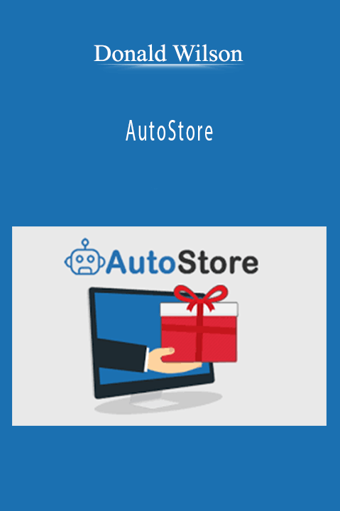 Donald Wilson’s AutoStore teaches e-commerce automation for building a profitable