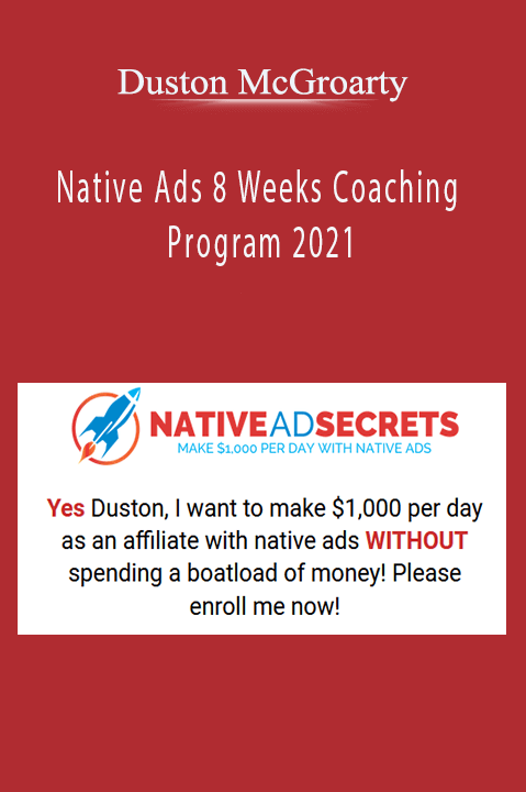 Duston McGroarty teaches native ad strategies in the Native Ads 8 Weeks Coaching Program 2021.