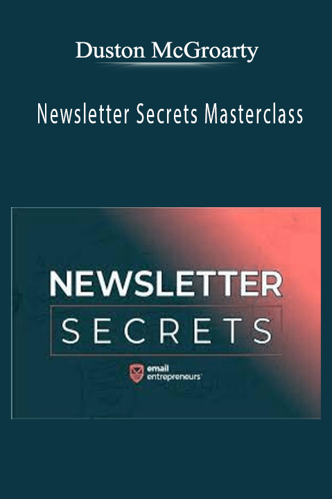 Duston McGroarty’s Newsletter Secrets Masterclass teaches how to create and monetize a profitable newsletter through proven strategies.