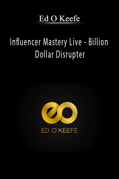 Ed O Keefe’s Influencer Mastery Live teaches entrepreneurs and marketers how to disrupt industries and grow their influence.