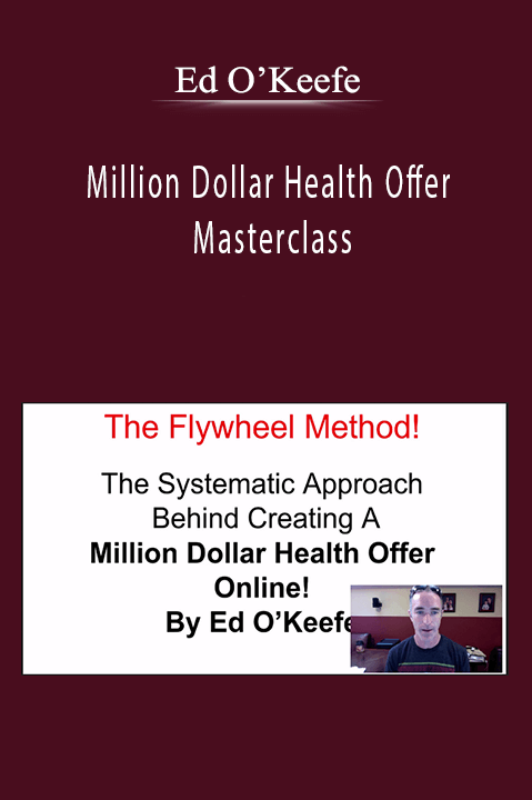 Ed O’Keefe’s Million Dollar Health Offer Masterclass teaches strategies to scale health offers and grow a seven-figure business.