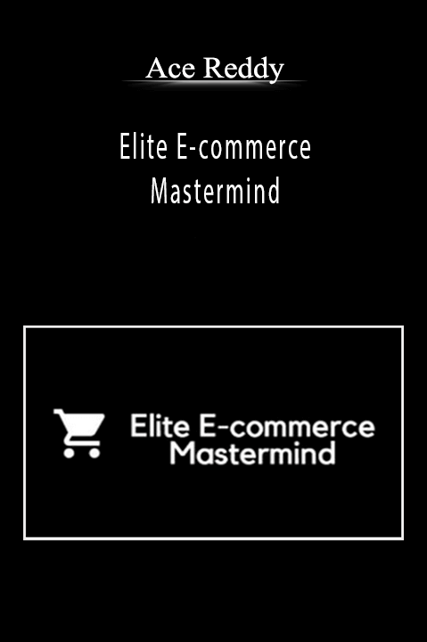 Ace Reddy’s Elite E-commerce Mastermind teaches strategies to grow and scale e-commerce businesses.
