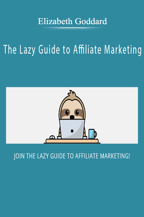 Elizabeth Goddard’s The Lazy Guide to Affiliate Marketing teaches easy