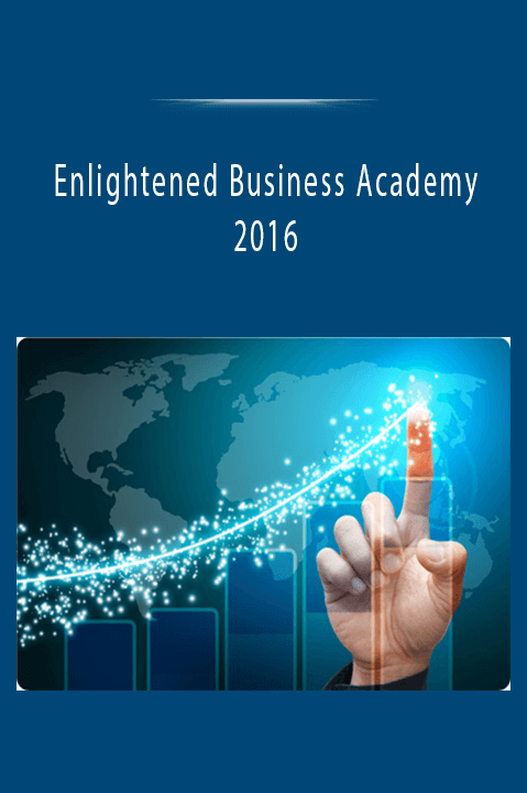 The Shift Network’s Enlightened Business Academy 2016 teaches purpose-driven business strategies for profit and social impact.