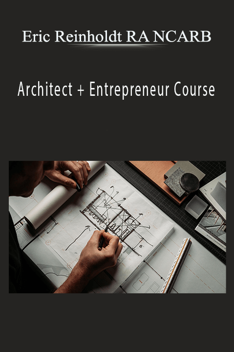 Eric Reinholdt’s Architect + Entrepreneur Course teaches architects how to build and scale a successful business.