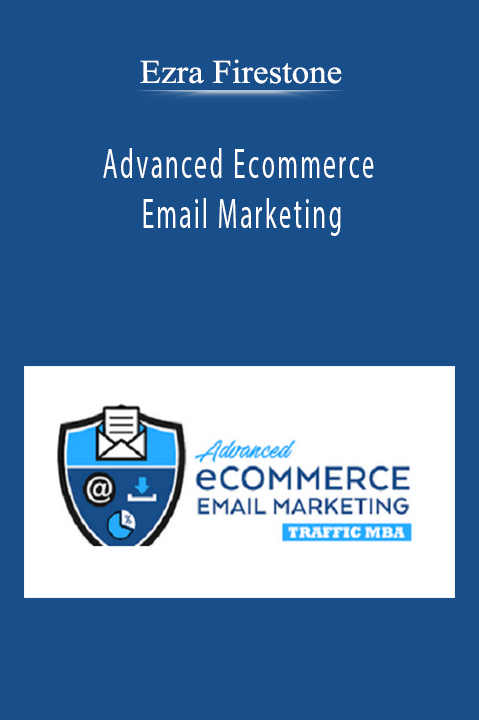 Ezra Firestone's Advanced Ecommerce Email Marketing course teaches high-converting email strategies for ecommerce businesses.