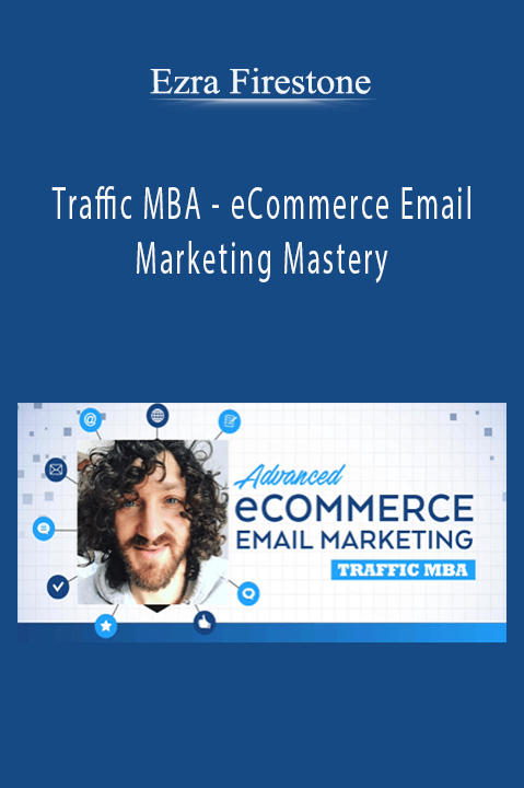 Ezra Firestone’s 'Traffic MBA - eCommerce Email Marketing Mastery' teaches strategies to grow your eCommerce business through email marketing.