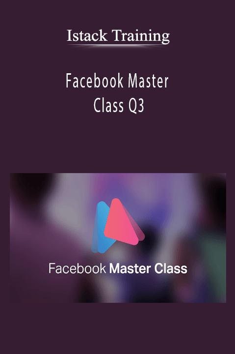 Istack Training’s Facebook Master Class Q3 teaches advanced Facebook ad optimization strategies.