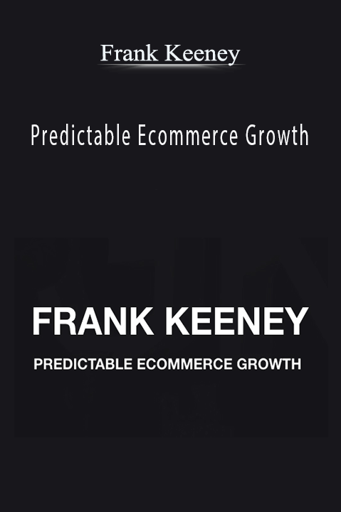 Frank Keeney’s course teaches strategies for achieving predictable and sustainable eCommerce growth.